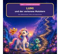 Lumi und der verlorene Mutstern: 15 verbundene Einhorn-Geschichten über Selbstvertrauen, Fehler und mutige Schritte (Lumi im Gefühlswald)