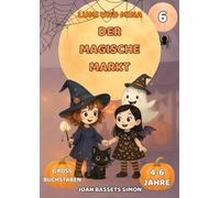 Lumi und Mina: Der Magische Markt: Halloween-Geschichte für Kinder mit magischen Märkten und geheimnisvollen Abenteuern | Erstes Lesen 4-6 Jahre (Das Halloweenfest)