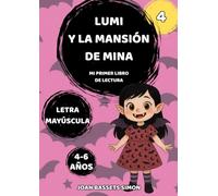 Lumi y la mansión de Mina: Cuento mágico ilustrado para niños y niñas de 4 a 6 años - Lectura autónoma con letra mayúscula, misterio, amistad y aventuras (Las aventuras mágicas de Lumi)