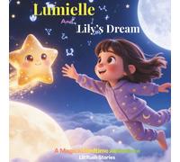 Lumielle and Lily's Dream: A Journey from Worry to Wonder (Lumielle's Bedtime Adventures)