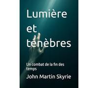 Lumière et ténèbres: Un combat de la fin des temps (Sermons de Poche)
