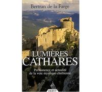 Lumières cathares : Permanence et actualité de la voie mystique chrétienne de Bertran de La Farge (5 novembre 2007) Broché