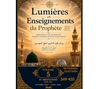 LUMIÈRES ET ENSEIGNEMENTS DU PROPHÈTE ﷺ | Volume 5: 435 méditations sur des hadiths, athārs et paroles de savants musulmans (meditations 349-435)