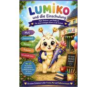 Lumiko und die Einschulung: Mein Vorlese- und Malbuch für einen mutigen Start in die Schule (Lumiko und das Farbenherz)