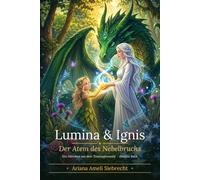 Lumina & Ignis - Der Atem des Nebelbruchs: Ein Märchen aus dem Tautropfenwald - Zweites Buch -