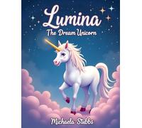 Lumina The Dream Unicorn, Juvenile Fiction › Bedtime & Dreams: Children’s Books › Values & Virtues