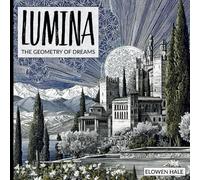 Lumina - the Geometry of Dreams: A Coffee Table Art Book of Intricate Black and White Fantasy Illustrations
