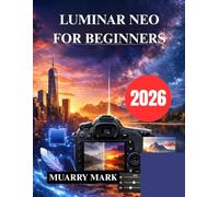 LUMINAR NEO FOR BEGINNERS: Unlock the Power of AI Photo Editing