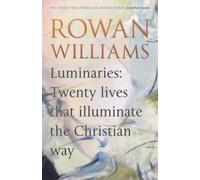 Luminaries : Twenty Lives that Illuminate the Christian Way