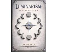Luminarism: Odes To Existence: A year long prayer book (One Humanity Series)