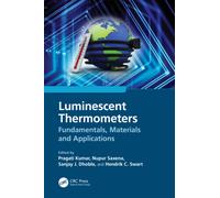 Luminescent Thermometers : Fundamentals, Materials and Applications