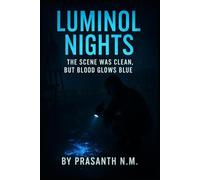 Luminol Nights: The Scene Was Clean, But Blood Glows Blue