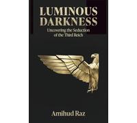 Luminous Darkness: Uncovering the Seduction of the Third Reich