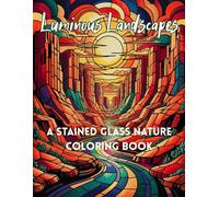 Luminous Landscapes: A Stained Glass Nature Coloring Book (Nature-Inspired Coloring Books)