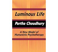 Luminous Life: A New Model of Humanistic Psychotherapy