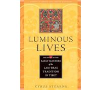 Luminous Lives: The Story of the Early Masters of the Lam'Bras in Tibet (Studies in Indian and Tibetan Buddhism)