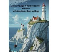 Luminous Voyages: A Maritime Coloring Adventure with Lighthouses, Boats, and Ships