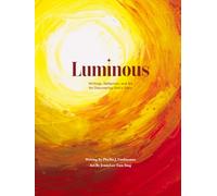 Luminous: Writings, Reflection, and Art for Discovering God's Glory