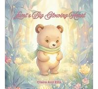 Lumi's Big Glowing Heart: A Gentle Tale About Compassion and Kindness for Little Hearts