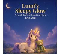 Lumi's Sleepy Glow: A Gentle Bedtime Breathing Story (Cozy Pebble Stories)