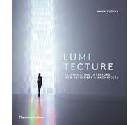 Lumitecture: Illuminating Interiors for Designers & Architects