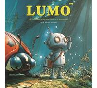LUMO A Friendly Robot and the Ladybug’s Journey on the Mysterious Island (LUMO A Little Robot’s Journey Children’s Books)