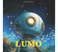 LUMO A Friendly Robot's journey to Whale Island (LUMO A Little Robot’s Journey Children’s Books)