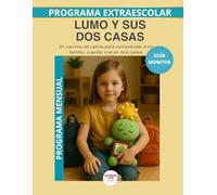 Lumo entre dos casas: Guia monitor mensual: Un programa para comprender los cambios familiares con calma (Programas Extraescolares Aprende con Lumo)