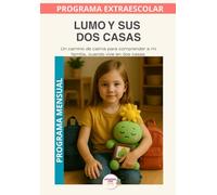 Lumo entre dos casas: Programa mensual :Un programa para comprender los cambios familiares con calma (Programas Extraescolares Aprende con Lumo)