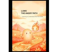 Lumo the Angry Path: Learning to understand the Fire Inside (Lumo and the Inner Light)