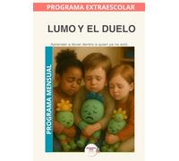 Lumo y el duelo: Programa Mensual: Acompañar el duelo infantil con calma, respeto y emoción (Aprende con Lumo)