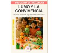 Lumo y la Conviencia: Aprender a respetar normas, cooperar y prevenir conflictos. Segundo trimestre (Programas Extraescolares Aprende con Lumo)