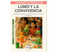 Lumo y la Conviencia: Aprender a respetar normas, cooperar y prevenir conflictos. Tercer trimestre (Programas Extraescolares Aprende con Lumo)