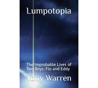 Lumpotopia: The Improbable Lives of Two Boys: Flo and Eddy