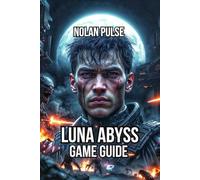 Luna Abyss Game Guide: Master Movement Mechanics, Defeat Every Boss, and Optimize Your Character