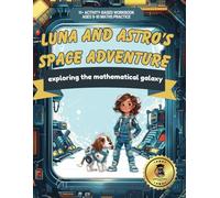 Luna and Astro’s Space Adventures | 11+ Maths Practice Workbook for Ages 9-10: UK Exam Preparation: Exploring the Mathematical Universe: Fun and ... 11+ Grammar and Private School Entrance Exams