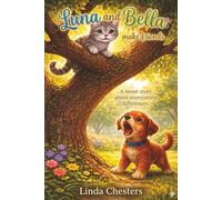 Luna and Bella make friends: A sweet story about overcoming differences (Luna and Bella, the puppy and the kitten.)