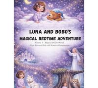 Luna and Bobo’s Magical Bedtime Adventures - Volume 3: Magical Dream Worlds (Night Stories Filled with Wonder & Imagination): 4