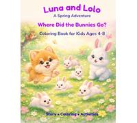 Luna and Lolo - Where Did the Bunnies Go?: A Spring Adventure Coloring Book for Kids Ages 4-8
