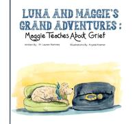 Luna and Maggie's Grand Adventures: Maggie Teaches About Grief: 1
