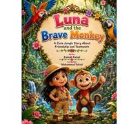 Luna and the Brave Monkey: A Heartwarming Jungle Adventure About Friendship, Courage, and Teamwork for Kids (5-Minute Bedtime Jungle Adventures)