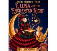 Luna and the Enchanted Night: A Cozy Spooky Kawaii Anime Gothic Coloring Book with Cute Dolls, Moon Cats, Friendly Ghosts, Fairies, Magical ... Castles, and 50 Whimsical Coloring Pages