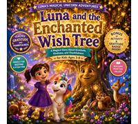 Luna and the Enchanted Wish Tree: A Magical Story About Gratitude, Kindness, and Thankfulness for Kids Ages 3-8 (Luna's Magical Unicorn Adventures)
