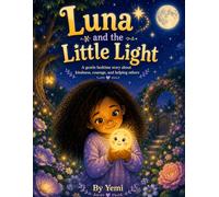 Luna and the Little Light: A Gentle Bedtime Story about Kindness, Courage and Helping others