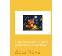 Luna and the Little Light: A Story About Kindness, Courage, and the Magic of Helping Others (Zola Nova Stories)