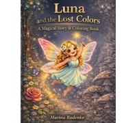 Luna and the Lost Colors: A Magical Story and Coloring Book for Kids Ages 3-8