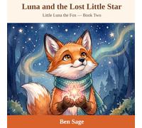 Luna and the Lost Little Star: Little Luna the Fox - Book Two (Luna's Journey Series)