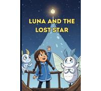 Luna and the Lost Star: A Magical Bedtime Adventure for Kids