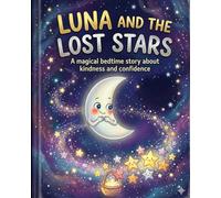 Luna and the lost stars: A magical bedtime story about kindness and confidence