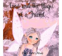 Luna and the magic of a friend: 1 (Luna The Fairy)